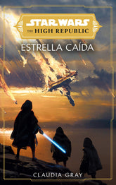 📖 STAR WARS. THE HIGH REPUBLIC: ESTRELLAS CAÍDAS (NOVELA) - 9788411403764